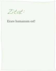 Zitat:
Erare humanum est!